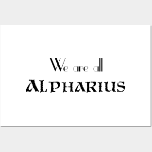 We are all ALPHARIUS Posters and Art